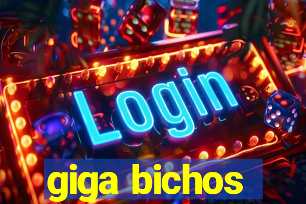 giga bichos